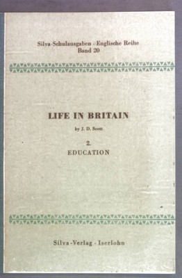 Life in Britain 2.: Education. Silva-Schulausgaben Englische Reihe Band 20. Scot