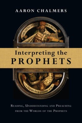 Interpreting the Prophets: Reading, Understanding and Preaching from the  - GOOD