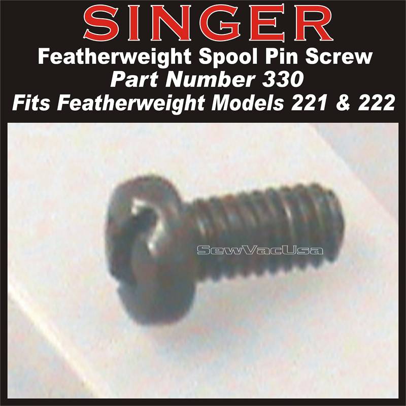 Spool Pin Cover Screw 330 For Singer Featherweight Sewing Machine 221