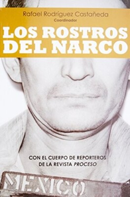 LOS ROSTROS DEL NARCO (SPANISH EDITION) By Rodriguez Rafael Castaneda BRAND NEW
