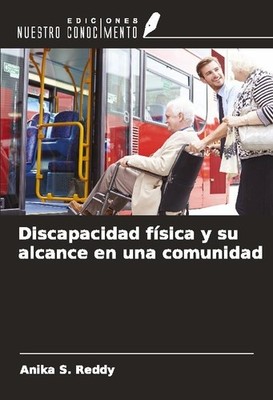 Discapacidad física y su alcance en una comunidad Anika S. Reddy