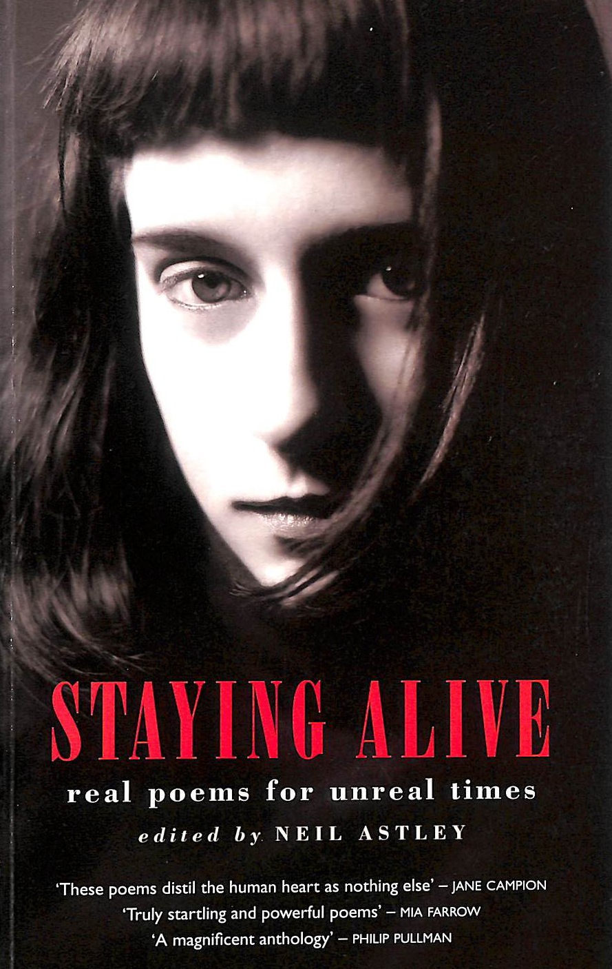 Staying Alive: Real Poems for Unreal Times by Neil Astley