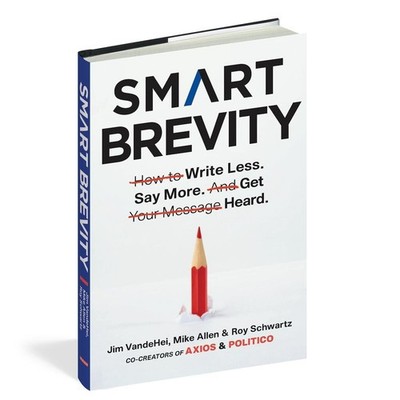 Smart Brevity: The Power of Saying More with Less by Mike Allen (English) Hardco