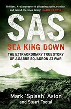 SAS: Sea King Down-Mark Aston,Stuart Tootal