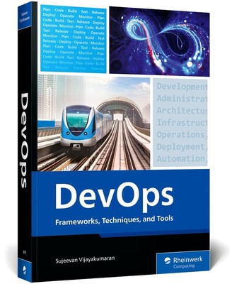 DevOps: Frameworks, Techniques, and Tools - A DevOps Guide That Will Transform,