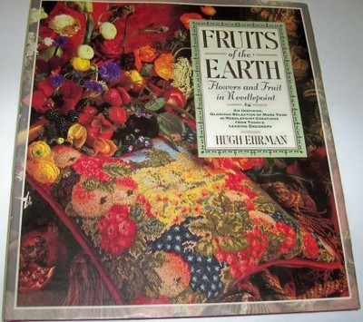 Fruits of the Earth: Flowers and Fruit in Needlepoint by Ehrman, Hugh 0671749870