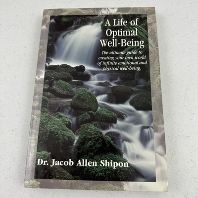 A Life of Optimal Well-Being : Ultimate Guide to Creating Your Own  ..Wellbeing