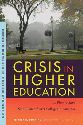 Crisis in Higher Education: A Plan to Save Small Liberal Arts Colleges in Am...