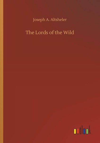 The Lords Of The Wild Joseph A. Altsheler-image
