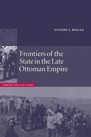 Eugene L. Rogan | Frontiers Of The State In The Late Ottoman Empire | Buch