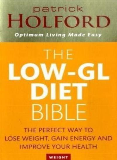 The Low-GL Diet Bible: The perfect way to lose weight, gain energy and improv.
