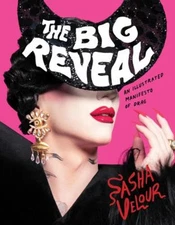 The Big Reveal : An Illustrated Manifesto of Drag Hardcover Sasha