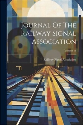 Journal Of The Railway Signal Association; Volume 14 (Paperback or Softback)
