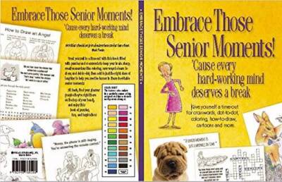 Embrace Those Senior Moments: Cause Every Hard-working Mind Dese - VERY GOOD