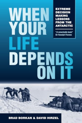 When Your Life Depends on It: Extreme Decision Making L -  NEW David Hirzel, B 2