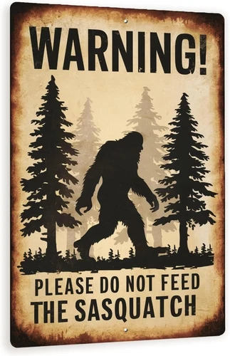 Rustic "Warning! Please Do Not Feed the Sasquatch" Tin Metal Signs - Vintage St