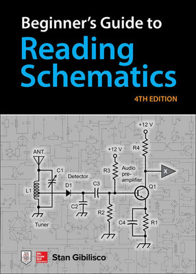 Beginner'S Guide to Reading Schematics, Fourth Edition