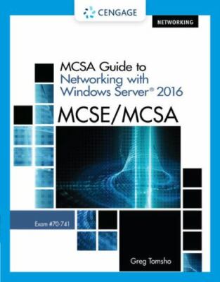 McSa Guide to Networking with Windows Server 2016, Exam 70-741 by Tomsho, Greg