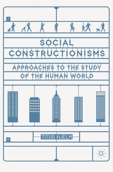 Social Constructionisms | Approaches To The Study Of The Human World | Hjelm-image