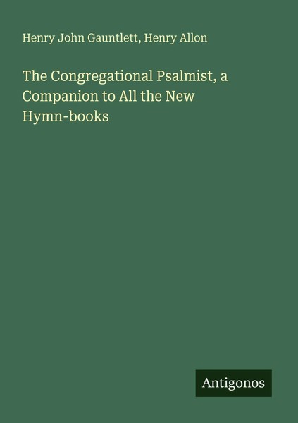 The Congregational Psalmist, A Companion To All The New Hymn-Books Taschenbuch-image