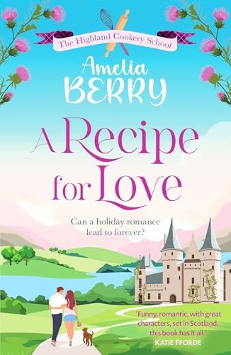 A Recipe For Love : An Uplifting Rags-To-Riches Romcom Set In The Scottish Highlands Amelia Berry - Image 2