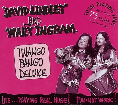 David Lindley & Wally Ingram - Twango-Bango-Deluxe