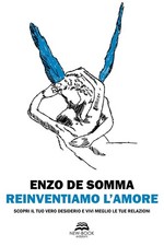 Enzo De Somma Reinventiamo l’amore. Scopri il tuo vero desiderio e v (Paperback)