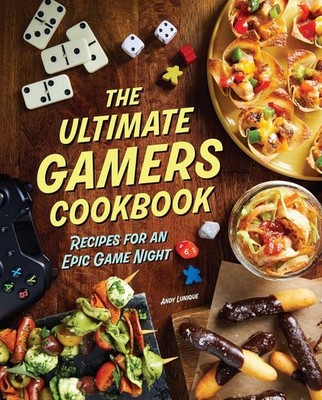 The Ultimate Gamers Cookbook: Recipes for an Epic Game Night, Lunique, Acceptabl