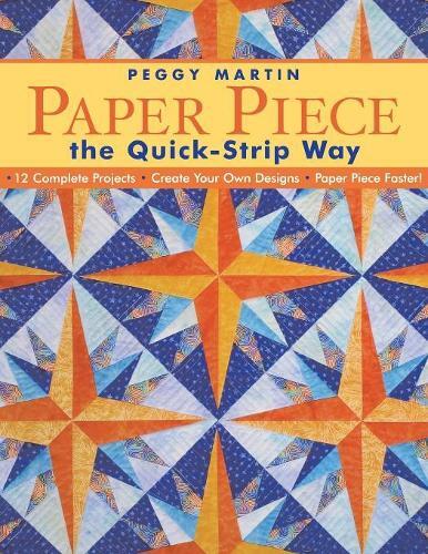 Peggy Martin Paper Piece The Quick Strip Way (taschenbuch)