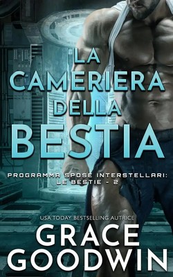 Grace Goodwin | La cameriera della bestia | Taschenbuch | Italienisch (2021)