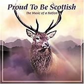 Proud To Be Scottish The Music Of A Nation CD - NEW & SEALED