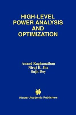 High-Level Power Analysis and Optimization by Anand Raghunathan: New