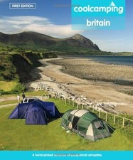 Cool Camping Britain: A Hand-picked Selection of Campsites and Camping Experien