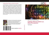 David Francisco Camargo HernáNdez | CóDigo Moral Sobre La DiscriminacióN | Buch