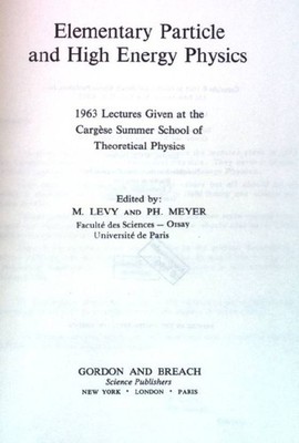 Elementary particle and high energy physics: 1963 lectures Cargese summer school
