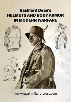 Bashford Deans HELME UND KÖRPERPANZERUNG IN DER MODERNEN KRIEGSFÜHRUNG von Bashford Dean Paperb