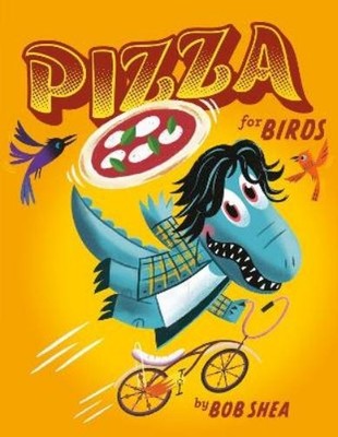 Bob Shea Pizza for Birds (Gebundene Ausgabe)