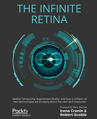 The Infinite Retina: Spatial Computing, Augmented Reality, and .
