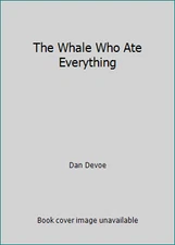 The Whale Who Ate Everything by Dan Devoe