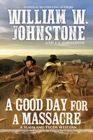 A Good Day For A Massacre | William W Johnstone (U. A.) | Englisch | Taschenbuch
