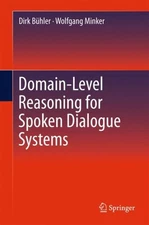 Domain-level Reasoning for Spoken Dialogue Systems, Paperback by Bühler, Dirk...