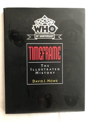 Timeframe: The Illustrated History of Doctor Who by David J. Howe (1993, HC)