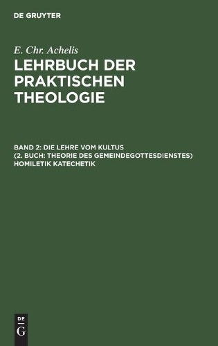 E Chr Achelis Die Lehre Vom Kultus (2. Buch: Theorie Des Gemeindegott (Hardback)