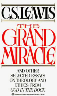 The Grand Miracle: And Other Selected Essays on Theology and Ethics from  - GOOD