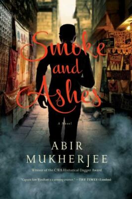 Smoke and Ashes : A Novel by Abir Mukherjee (2019, Hardcover)
