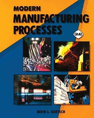 Modern Manufacturing Processes - Paperback, by Goetsch David L. - Acceptable