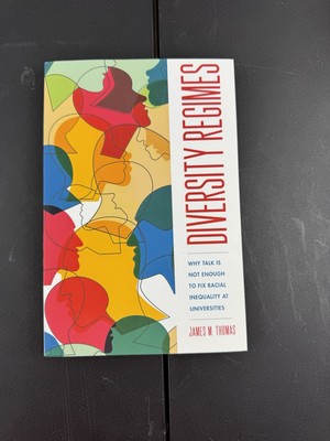 The American Campus Ser.: Diversity Regimes : Why Talk Is Not Enough to Fix...