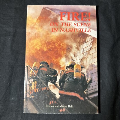 Fire! : On the Scene in Nashville by Martha Hall and Gordan Hall (Trade...