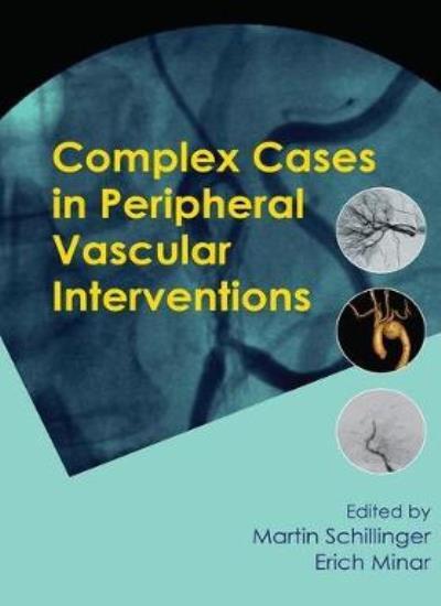 Complex Cases in Peripheral Vascular Interventions by Schillinger, Minar PB..