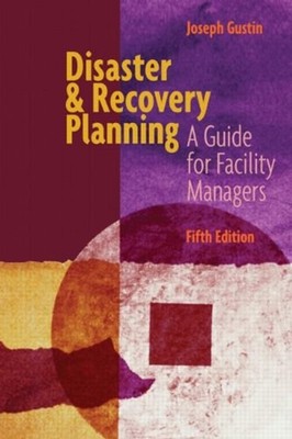 Disaster and Recovery Planning : A Guide for Facility Managers, F